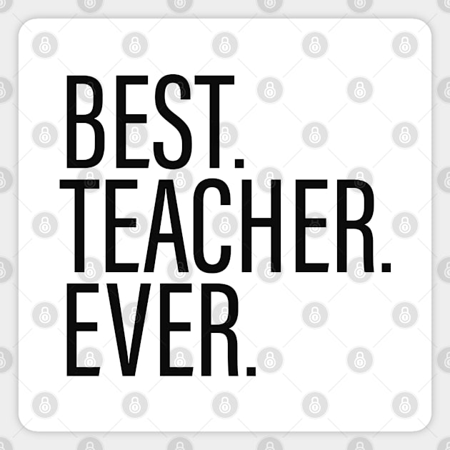 Best Teacher Ever Magnet by BijStore